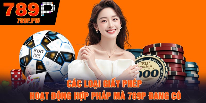 Các loại giấy phép hoạt động hợp pháp mà 789p đang có