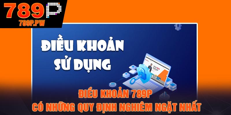 Điều khoản 789P có những quy định nghiêm ngặt nhất