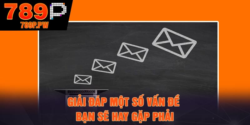 Giải đáp một số vấn đề bạn sẽ hay gặp phải