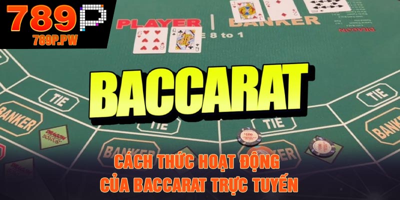 Cách thức hoạt động của baccarat trực tuyến