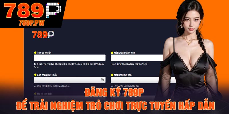 Đăng Ký 789P Để Trải Nghiệm Trò Chơi Trực Tuyến Hấp Dẫn