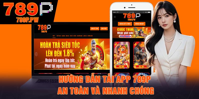 Hướng dẫn tải app 789P an toàn và nhanh chóng