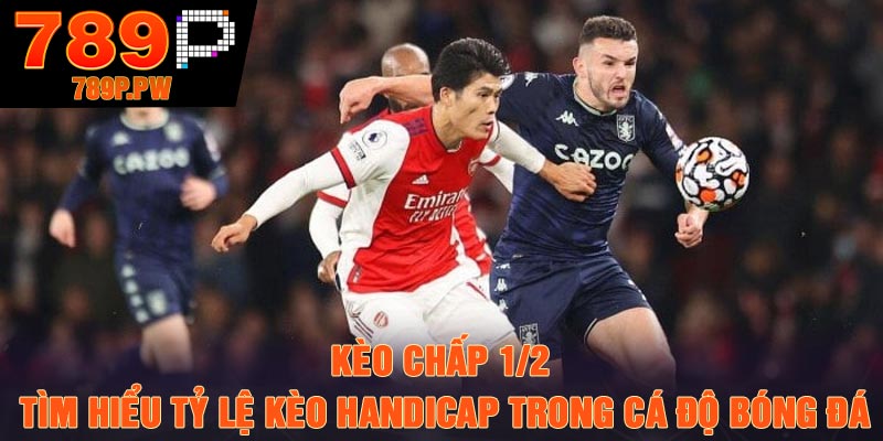 Kèo chấp 1/2 - Tìm hiểu Tỷ lệ kèo handicap trong cá độ bóng đá