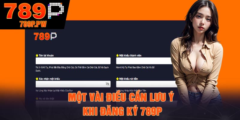 Một vài điều cần lưu ý khi đăng ký 789P